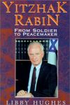 Yitzhak Rabin – de la soldat la pacificator